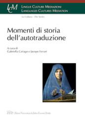 Momenti di storia dell'autotraduzione. Ediz. italiana, spagnola e francese