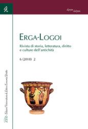 Erga-Logoi. Rivista di storia, letteratura, diritto e culture dell'antichità (2018). Vol. 2