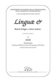 Linguae &. Rivista di lingue e culture moderne. Soundscapes. Listening to British and American Languages and Cultures (2020). Vol. 1: Soundscapes. Listening to British and American Languages and Cultures.