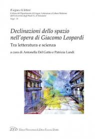 Declinazioni dello spazio nell'opera di Giacomo Leopardi. Tra letteratura e scienza