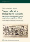 Vena Hebraica nel giudeo-italiano. Dizionario dell'elemento ebraico negli idiomi degli ebrei d'Italia. Con la collaborazione di Claudia Rosenzweig. Ediz. italiana, ebraica e inglese