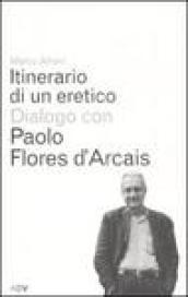 Itinerario di un eretico. Dialogo con Paolo Flores d'Arcais