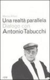 Una realtà parallela. Dialogo con Antonio Tabucchi