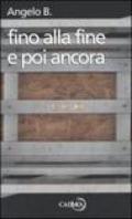 Fino alla fine e poi ancora