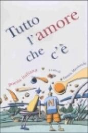 Tutto l'amore che c'è. Poesia italiana