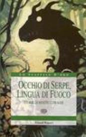 Occhio di serpe, lingua di fuoco. Storie di mostri e draghi