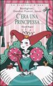 C'era una principessa...