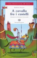 A cavallo fra i castelli. Ediz. illustrata