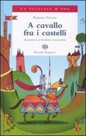 A cavallo fra i castelli. Ediz. illustrata