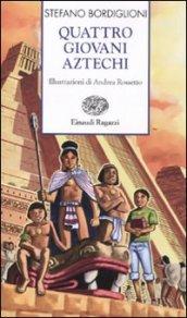 Quattro giovani aztechi