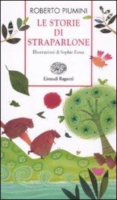 Le storie di Straparlone. Ediz. illustrata