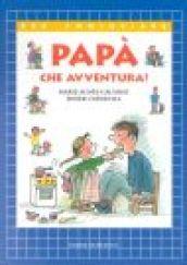 Papà che avventura!