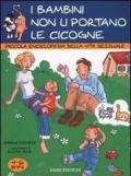 I bambini non li portano le cicogne. Piccola enciclopedia della vita sessuale. 4-6 anni