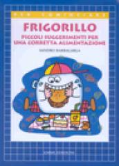 Frigorillo. Piccoli suggerimenti per una corretta alimentazione