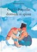 Ciccio Porcello domani si sposa. Ediz. illustrata