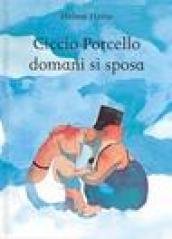 Ciccio Porcello domani si sposa. Ediz. illustrata