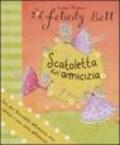 Scatoletta dell'amicizia. Felicity Bell. Con gadget