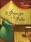 Il principe e il pollo. Ediz. illustrata