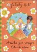 Amiche per sempre. Felicity Bell. Con adesivi