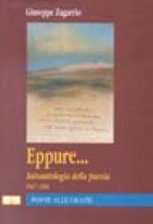 Eppure... Autoantologia della poesia (1947-1991)