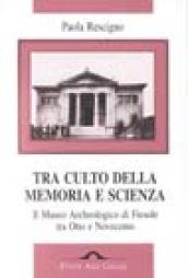 Tra culto della memoria della scienza (il Museo archeologico di Fiesole tra Otto e Novecento)