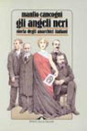 Gli angeli neri. Storia degli anarchici italiani