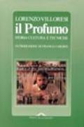 Il profumo. Storia, cultura e tecniche