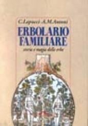 Erbolario familiare. Storia e magia delle erbe