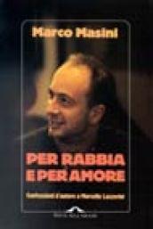 Per rabbia e per amore. Confessioni d'autore a Marcello Lazzerini