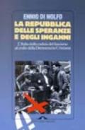 La Repubblica delle speranze e degli inganni. L'Italia dalla caduta del fascismo al crollo della Democrazia Cristiana