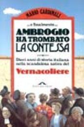 Ambrogio ha trombato la contessa. Dieci anni di storia italiana nella scandalosa satira del vernacoliere