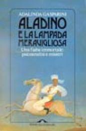 Aladino e la lampada meravigliosa. Una fiaba immortale: psicoanalisi e misteri