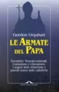 Le armate del papa. Focolarini, neocatecumenali, Comunione e Liberazione. I segreti delle misteriose e potenti nuove sette cattoliche