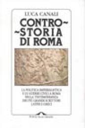 Controstoria di Roma. La politica imperialistica e le guerre civili a Roma nella testimonianza dei più grandi scrittori latini e greci