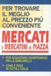 Mercati e mercatini di piazza. Per trovare il meglio al prezzo più conveniente