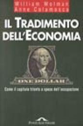 Il tradimento dell'economia. Come il capitale trionfa a spese dell'occupazione