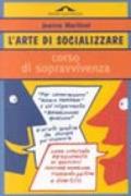 L'arte di socializzare. Corso di sopravvivenza