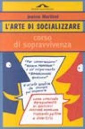 L'arte di socializzare. Corso di sopravvivenza