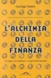 L'alchimia della finanza. La logica, le tendenze e i segreti del mercato