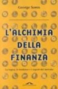 L'alchimia della finanza. La logica, le tendenze e i segreti del mercato