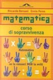 Matematica. Corso di sopravvivenza