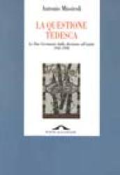 La questione tedesca. Le due Germanie dalla divisione all'unità (1945-1990)