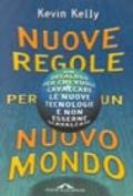 Nuove regole per un nuovo mondo. Un decalogo per chi vuole cavalcare le nuove tecnologie e non esserne scavalcato