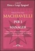 Machiavelli per i manager. Dalla mente più acuta del Rinascimento, massime e sentenze a uso della vita moderna nelle aziende e fuori