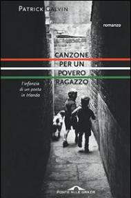 Canzone per un povero ragazzo. L'infanzia di un poeta in Irlanda