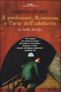 Il professore, Rousseau e l'arte dell'adulterio. Un thriller filosofico