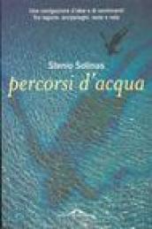 Percorsi d'acqua. Una navigazione d'idee e di sentimenti fra lagune, arcipelaghi, isole e vele