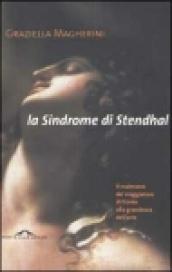 La sindrome di Stendhal. Il malessere del viaggiatore di fronte alla grandezza dell'arte