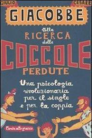 Alla ricerca delle coccole perdute. Una psicologia rivoluzionaria per il single e per la coppia