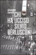 Chi ha ucciso Silvio Berlusconi